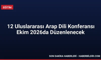 12 Uluslararası Arap Dili Konferansı Ekim 2026da Düzenlenecek