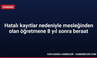 Hatalı kayıtlar nedeniyle mesleğinden olan öğretmene 8 yıl sonra beraat