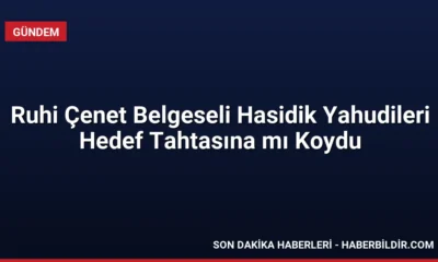 Ruhi Çenet Belgeseli Hasidik Yahudileri Hedef Tahtasına mı Koydu